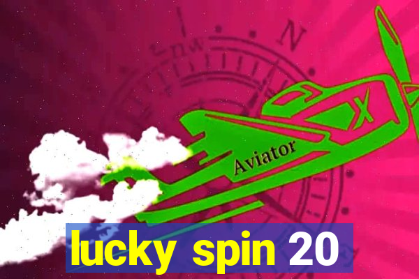 lucky spin 20