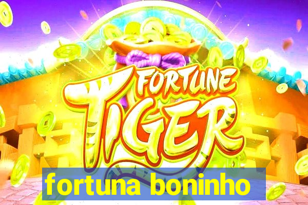 fortuna boninho