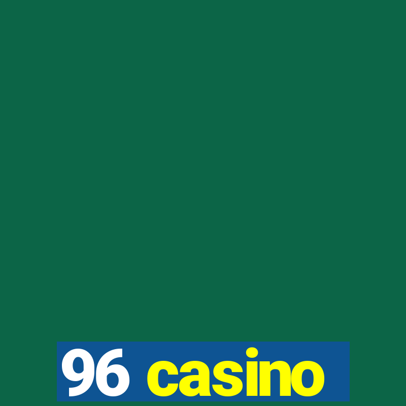 96 casino