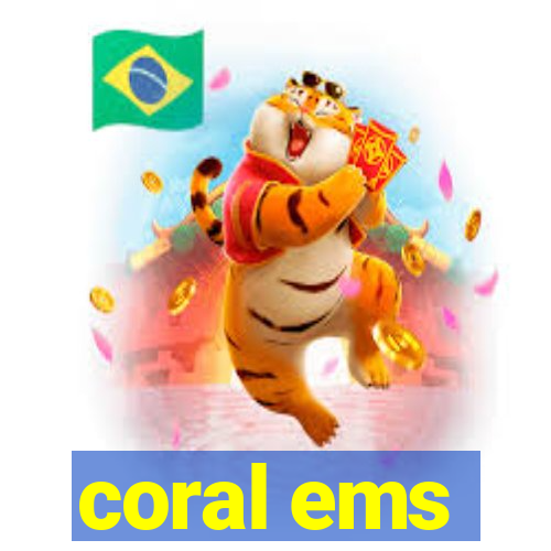 coral ems