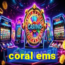 coral ems