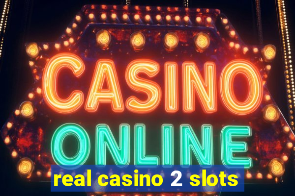 real casino 2 slots