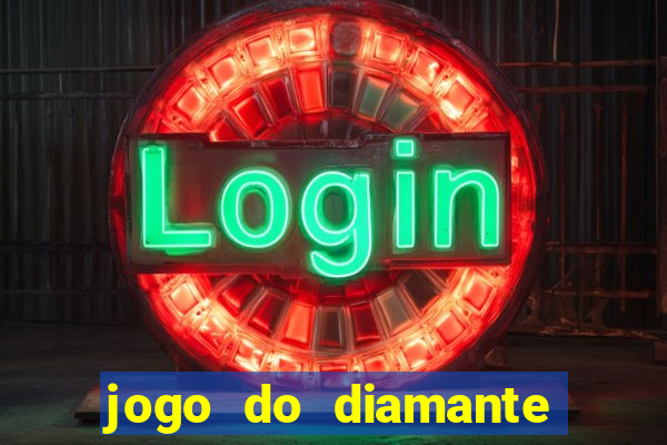 jogo do diamante para ganhar dinheiro