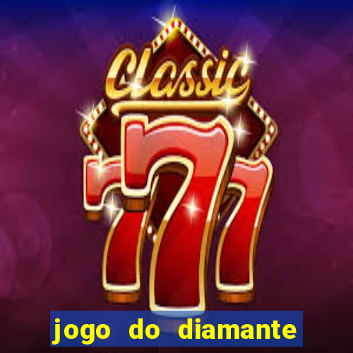 jogo do diamante para ganhar dinheiro