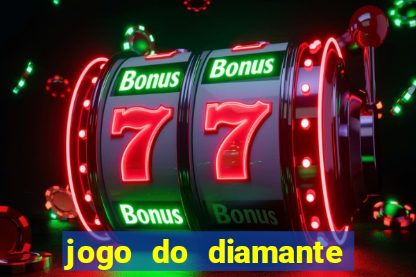 jogo do diamante para ganhar dinheiro