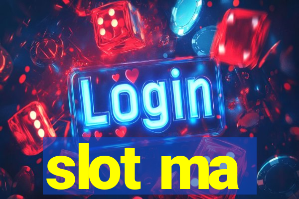 slot ma