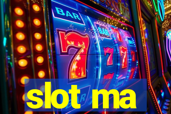 slot ma