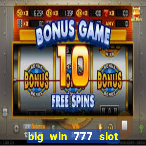 big win 777 slot online login