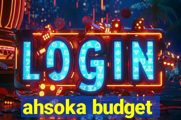 ahsoka budget