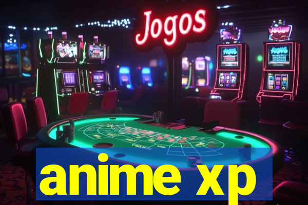 anime xp