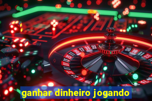 ganhar dinheiro jogando