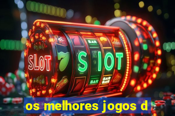 os melhores jogos d