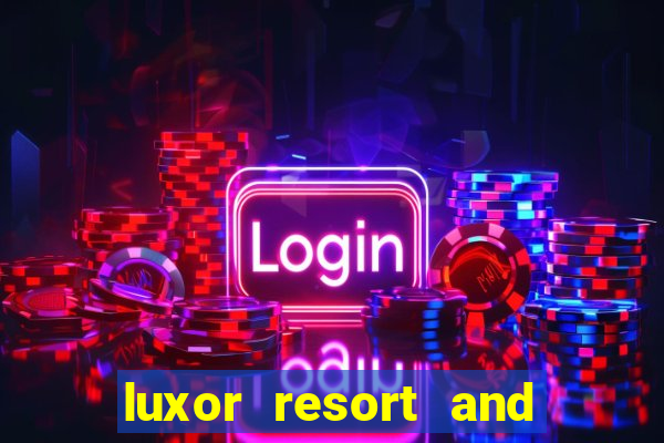 luxor resort and casino hotel