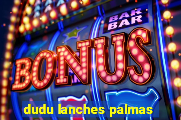 dudu lanches palmas