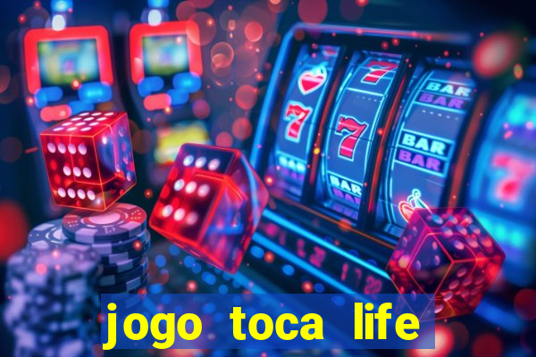 jogo toca life world grátis