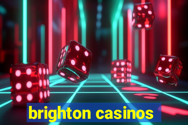 brighton casinos