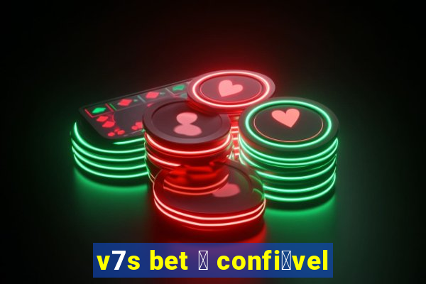 v7s bet 茅 confi谩vel