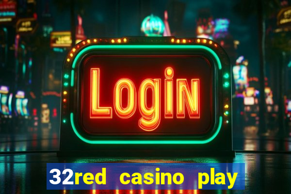 32red casino play slots roulette and blackjack