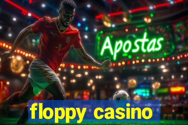 floppy casino