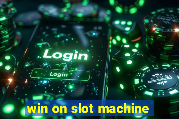 win on slot machine