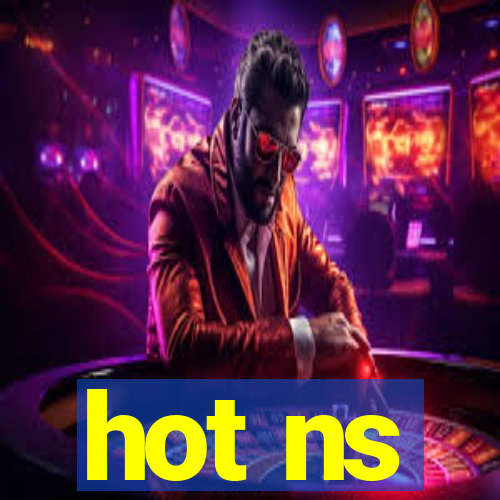 hot ns