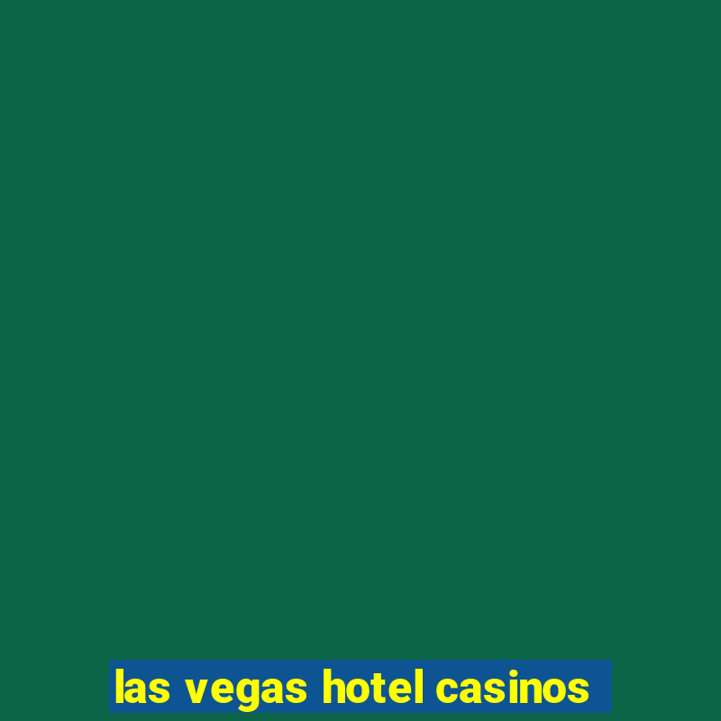 las vegas hotel casinos