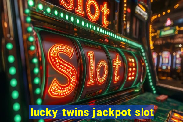 lucky twins jackpot slot