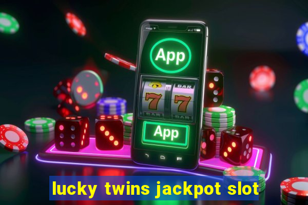 lucky twins jackpot slot