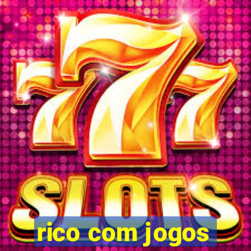 rico com jogos