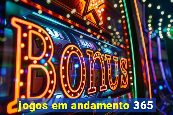 jogos em andamento 365