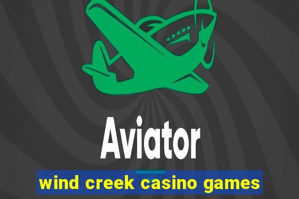 wind creek casino games