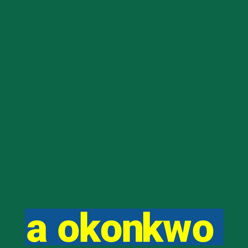 a okonkwo