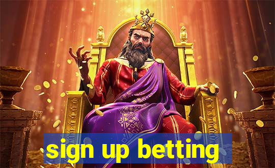 sign up betting