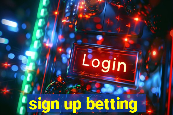 sign up betting