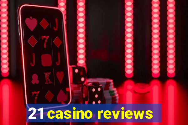 21 casino reviews