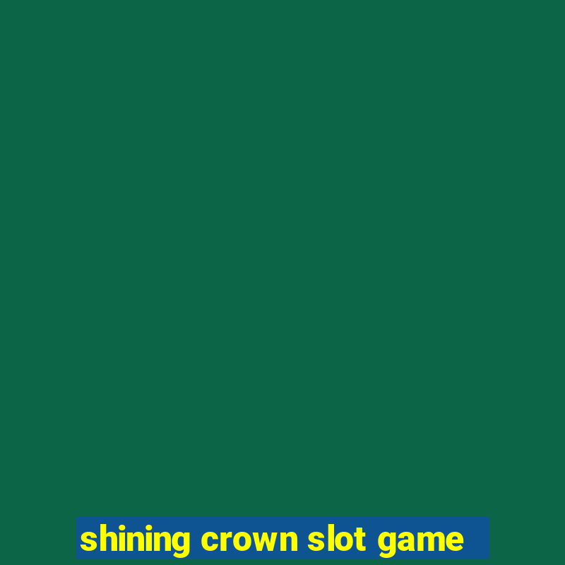 shining crown slot game