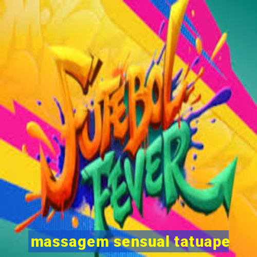 massagem sensual tatuape