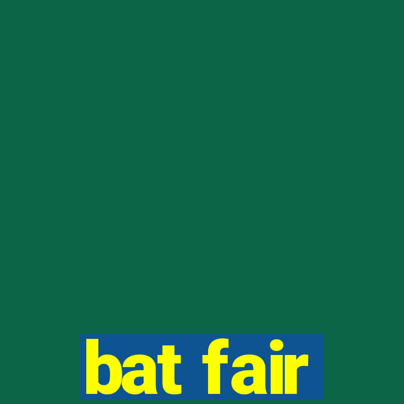 bat fair