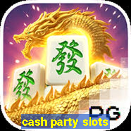 cash party slots