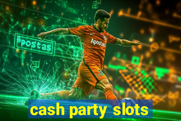 cash party slots