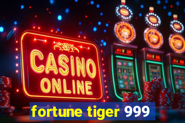 fortune tiger 999