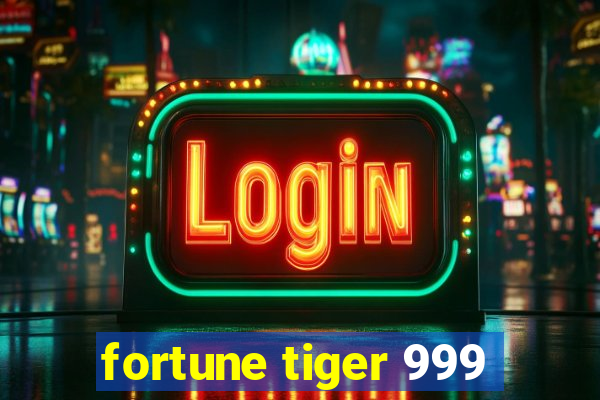 fortune tiger 999