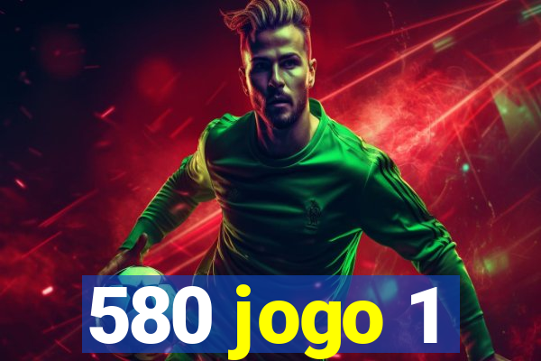 580 jogo 1