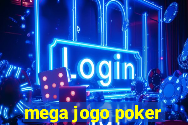 mega jogo poker