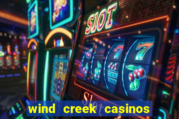 wind creek casinos in alabama