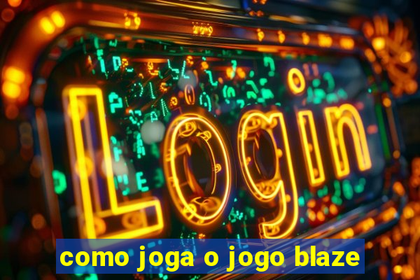 como joga o jogo blaze