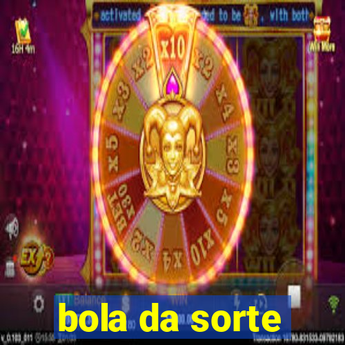 bola da sorte