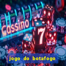 jogo do botafogo vai passar em qual canal