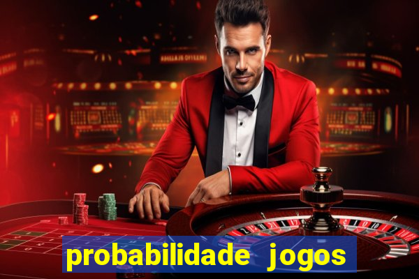 probabilidade jogos de hj