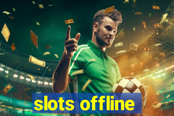 slots offline